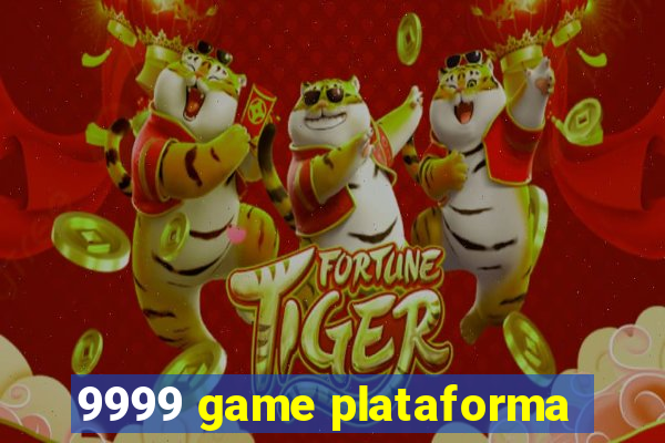 9999 game plataforma